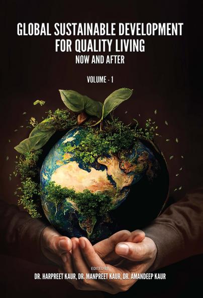 GLOBAL SUSTAINABLE DEVELOPMENT FOR QUALITY LIVING- NOW AND AFTER: VOLUME-I