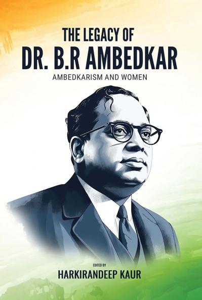 THE LEGACY OF DR. B.R AMBEDKAR: AMBEDKARISM AND WOMEN