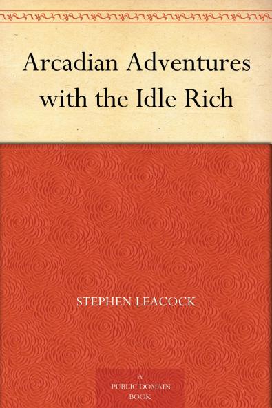 Arcadian Adventures With the Idle Rich Volume