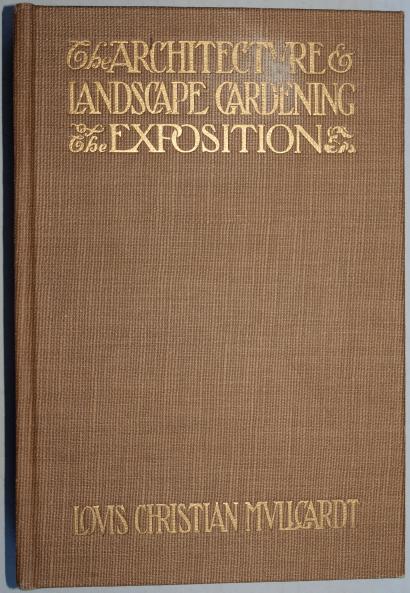 The Architecture and Landscape Gardening of the Exposition a Pictorial Survey of the Most Beautiful of the Architectural Compositions of the Panama-Pacific International Exposition Volume