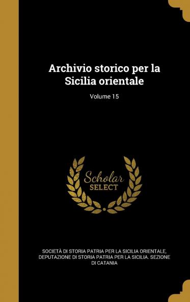 Archivio Storico Per La Sicilia Orientale Volume 15