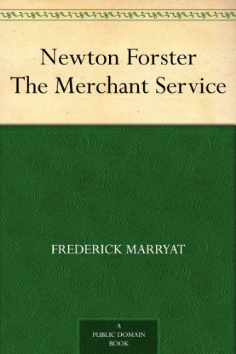 Newton Forster; Or The Merchant Service Volume
