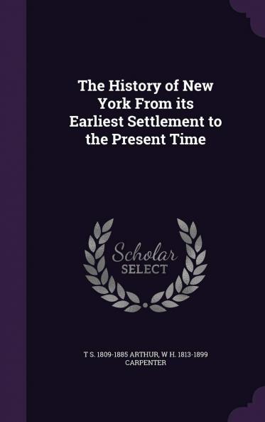 The History of New York from Its Earliest Settlement to the Present Time Volume