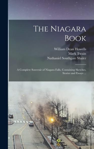 The Niagara Book; a Complete Souvenir of Niagara Falls Containing Sketches Stories and Essays .. Volume