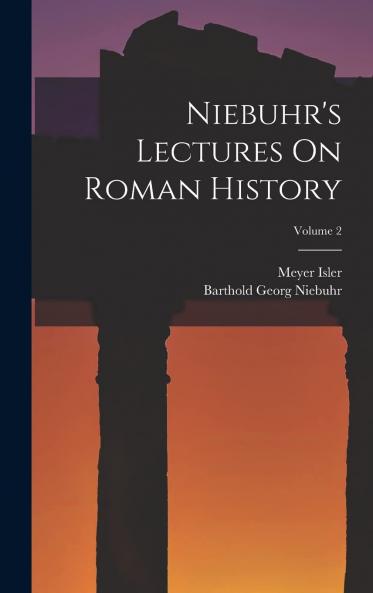 Niebuhr's Lectures on Roman History Volume 2