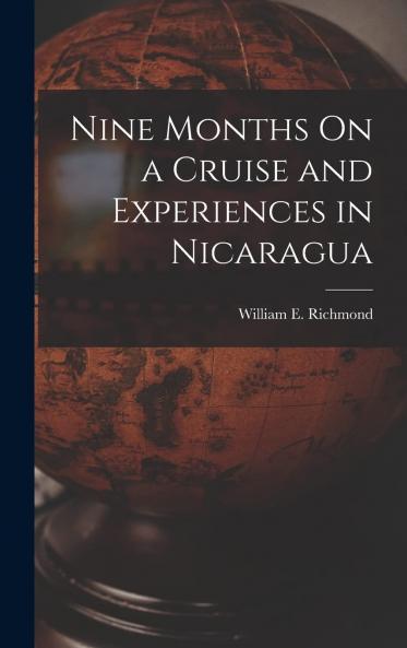 Nine Months on a Cruise and Experiences in Nicaragua Volume