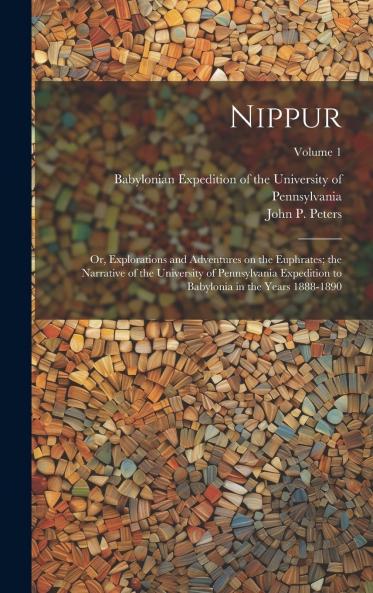 Nippur Or Explorations and Adventures on the Euphrates Volume 1