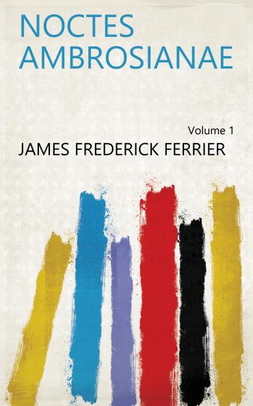 Noctes Ambrosianae Volume 1