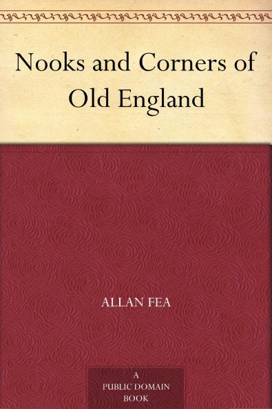 Nooks and Corners of Old England Volume