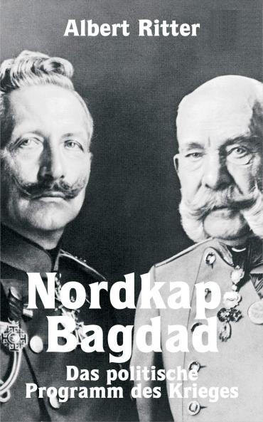 Nordkap-Bagdad; Das Politische Programm Des Krieges Volume