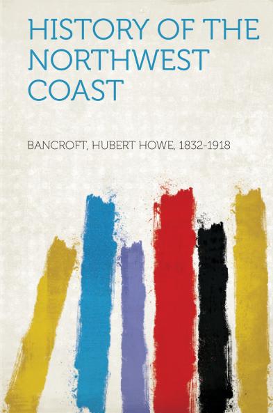 History of the Northwest Coast Volume