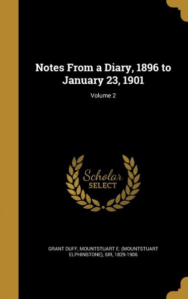 Notes from a Diary 1896 to January 23 1901 Volume 2