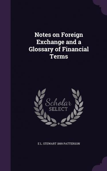 Notes on Foreign Exchange and a Glossary of Financial Terms Volume