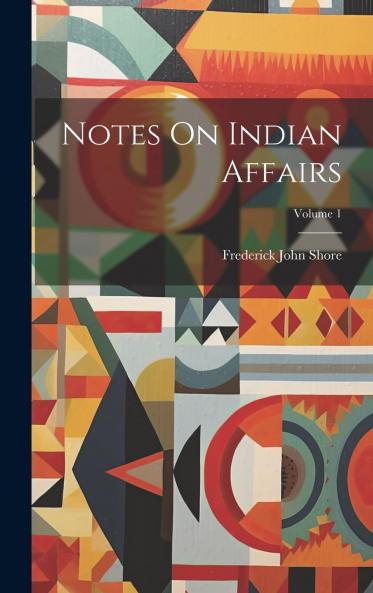 Notes on Indian Affairs Volume 1