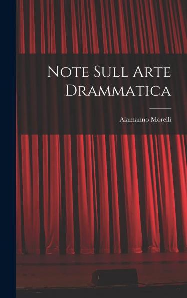 Note Sull'arte Drammatica Rappresentativa Volume