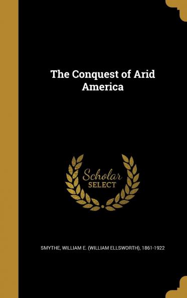 The Conquest of Arid America Volume