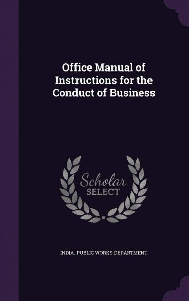 Office Manual of Instructions for the Conduct of Business Volume