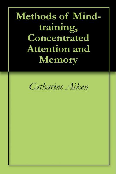 Methods of Mind-Training; Concentrated Attention and Memory Volume