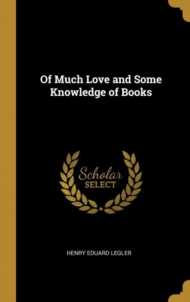 Of Much Love and Some Knowledge of Books Volume