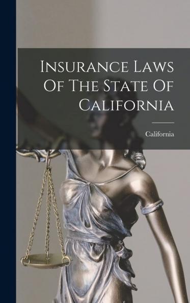 Insurance Laws of the State of California Volume
