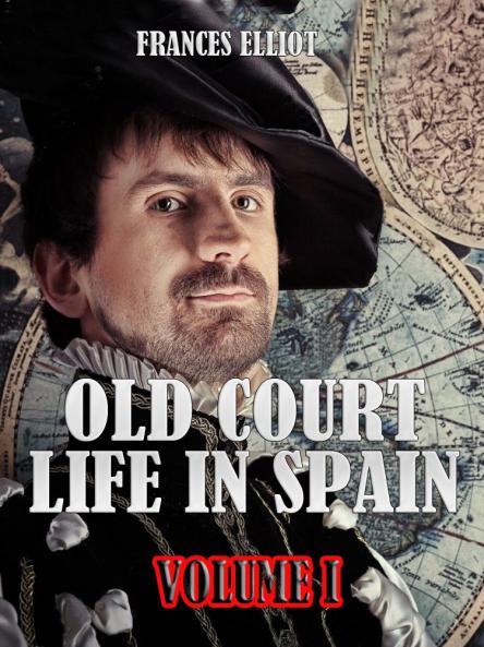 Old Court Life in Spain Volume 1