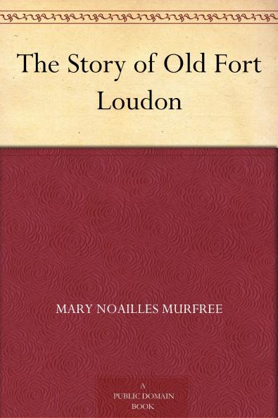 The Story of Old Fort Loudon Volume