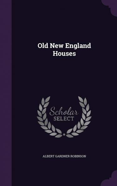 Old New England Houses Volume