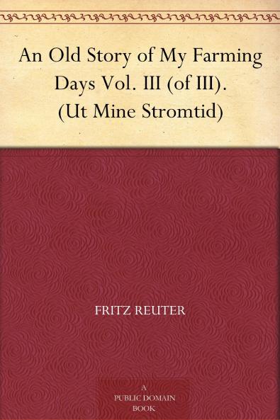 An Old Story of My Farming Days (Ut Mine Stromtid) Volume 3