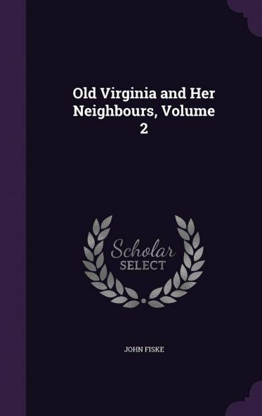 Old Virginia and Her Neighbours Volume 2
