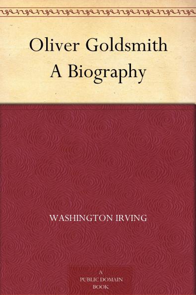 Oliver Goldsmith; a Biography Volume
