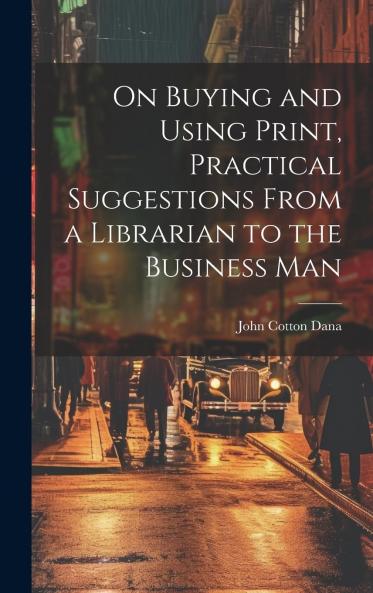 On Buying and Using Print Practical Suggestions from a Librarian to the Business Man Volume