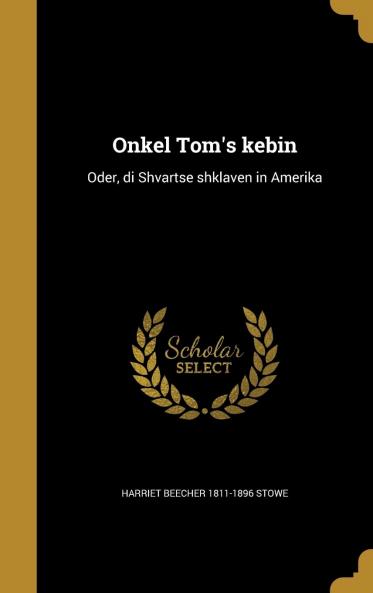 Onkel Tom's Kebin : Oder Di Shvartse Shklaven in Amerika Volume