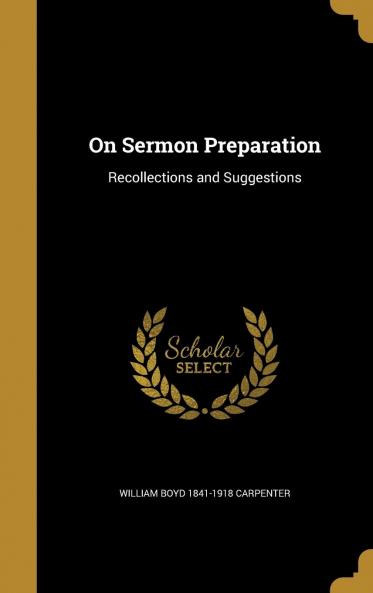 On Sermon Preparation : Recollections and Suggestions Volume