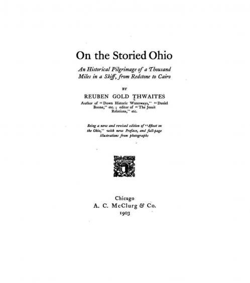 On the Storied Ohio; an Historical Pilgrimage of a Thousand Miles in a Skiff from Redstone to Cairo Volume