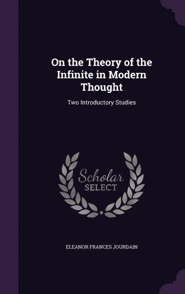 On the Theory of the Infinite in Modern Thought Two Introductory Studies Volume