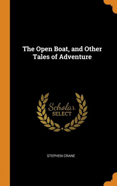 The Open Boat and Other Tales of Adventure Volume