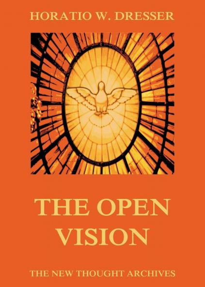 The Open Vision; a Study of Psychic Phenomena Volume
