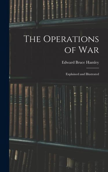 The Operations of War Explained and Illustrated Volume