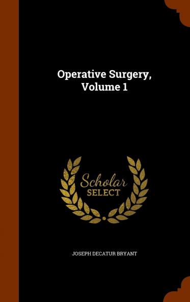 Operative Surgery Volume 1