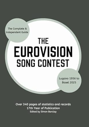 The Complete & Independent Guide to the Eurovision Song Contest 2025
