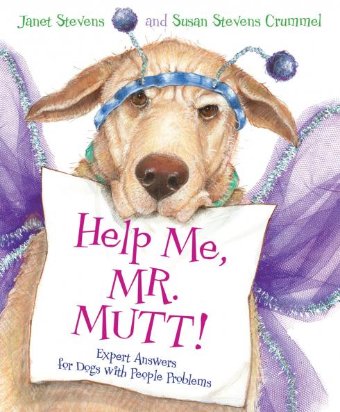 Help Me | Mr. Mutt!: Expert Answers for Dogs with People Problems