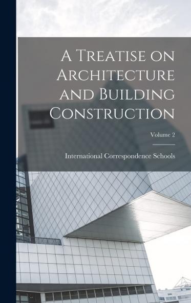Treatise on Architecture and Building Construction Vol. 2 (Classic Reprint)
