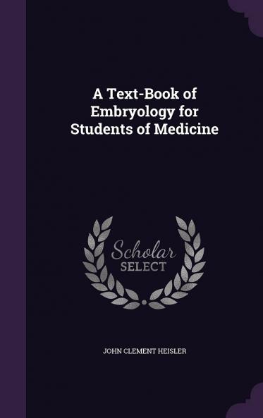 Text-Book Embryology for Students of Medicine (Classic Reprint)