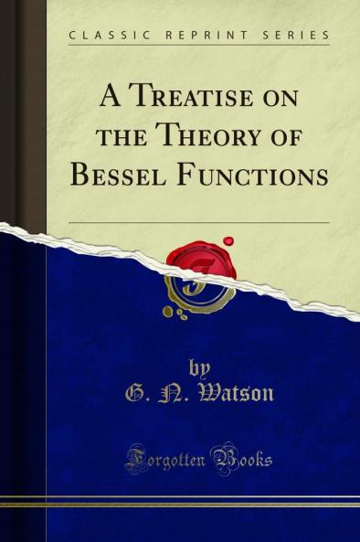Treatise on the Theory of Bessel Functions (Classic Reprint)