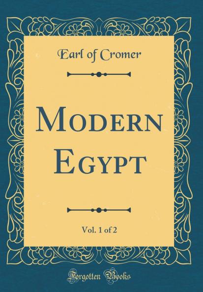 Modern Egypt Vol. 1 of 2 (Classic Reprint)