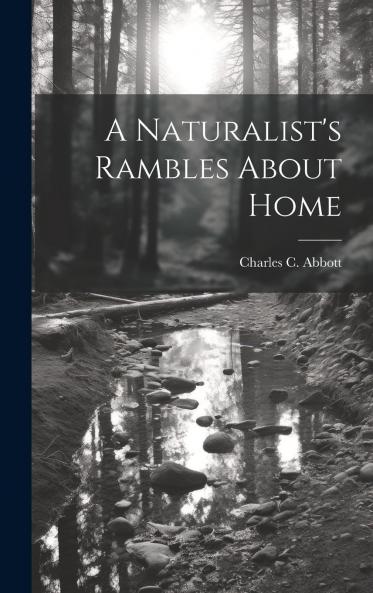 Naturalist's Rambles About Home (Classic Reprint)