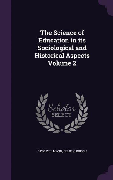 Science of Education in Its Sociological and Historical Aspects Vol. 2 (Classic Reprint)