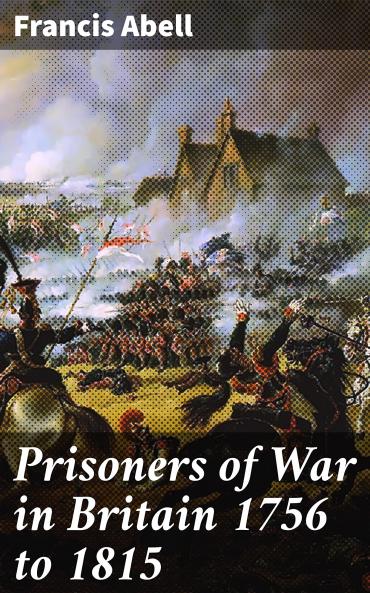 Prisoners of War in Britain 1756 to 1815: A Record of Their Lives Their Romance and Their Sufferings (Classic Reprint)