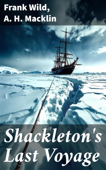 Shackleton''s Last Voyage: The Story of the Quest (Classic Reprint)
