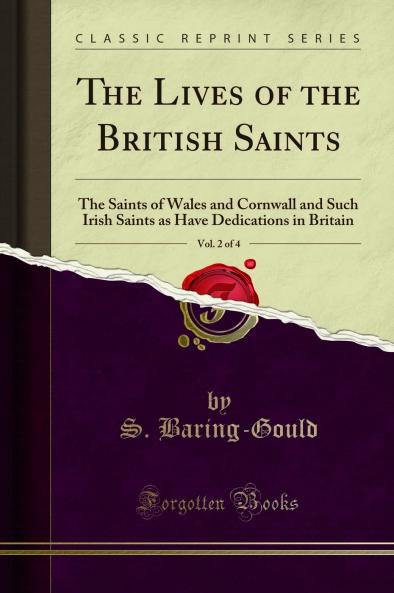 Lives of the British Saints Vol. 2 of 4: The Saints of Wales and Cornwall and Such Irish Saints as Have Dedications in Britain (Classic Reprint)